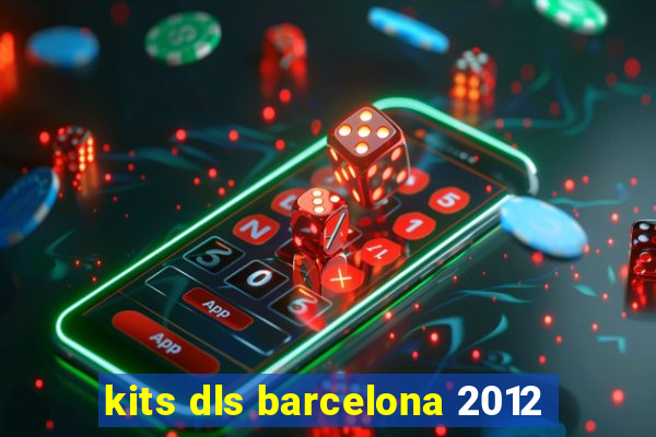 kits dls barcelona 2012